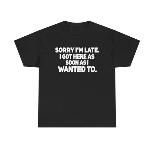 Sorry I'm Late Tee