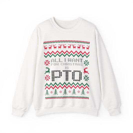 All I Want For Christmas Is PTO Sweater