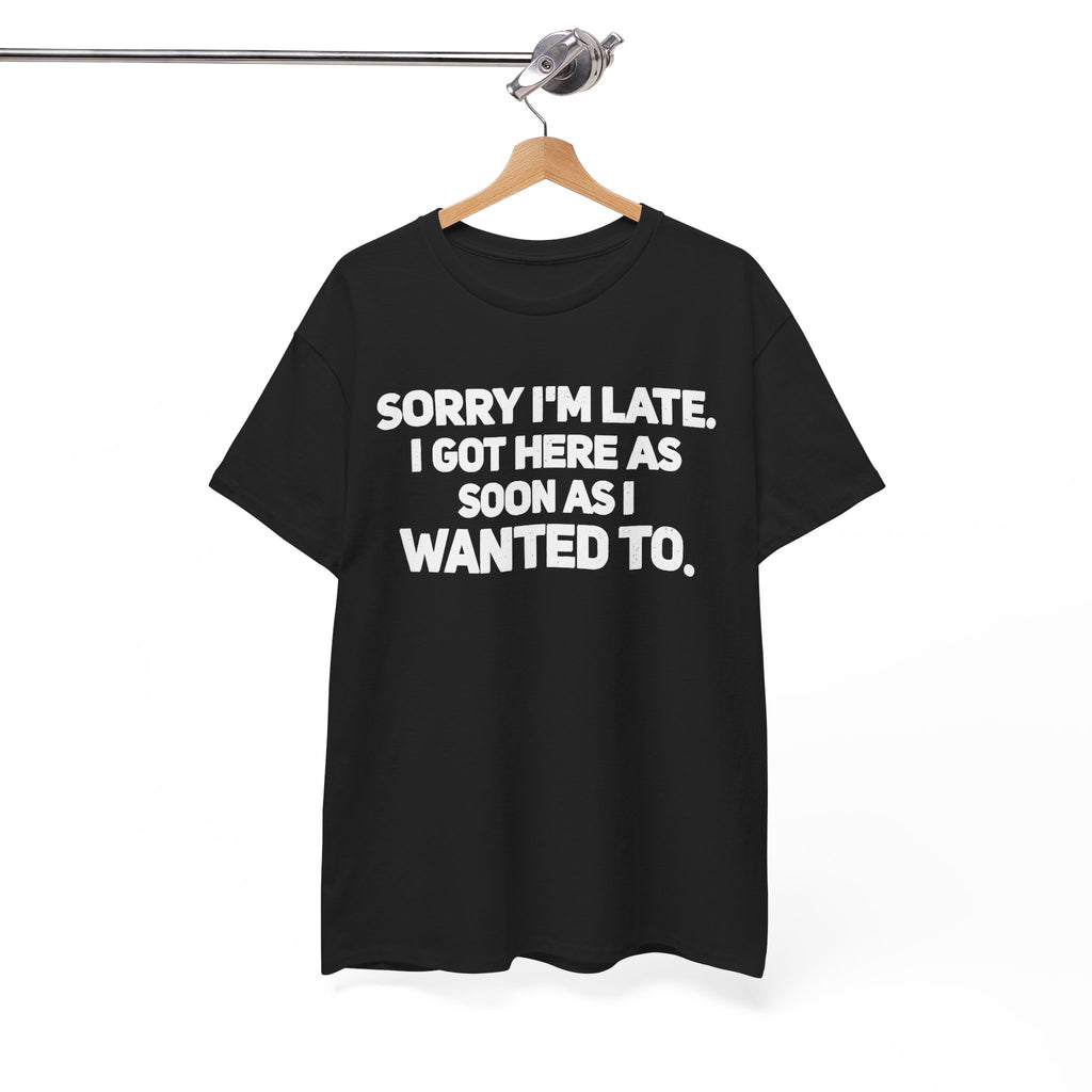 Sorry I'm Late Tee
