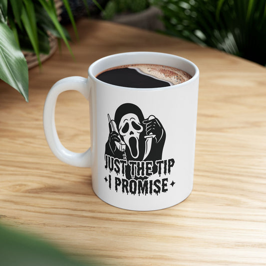Just the Tip, I Promise Mug
