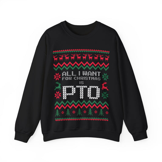 All I Want For Christmas Is PTO Sweater