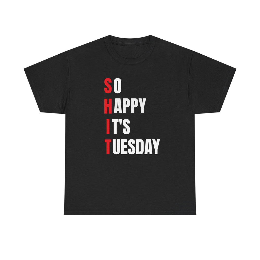 Sh*t, It's Tuesday Tee