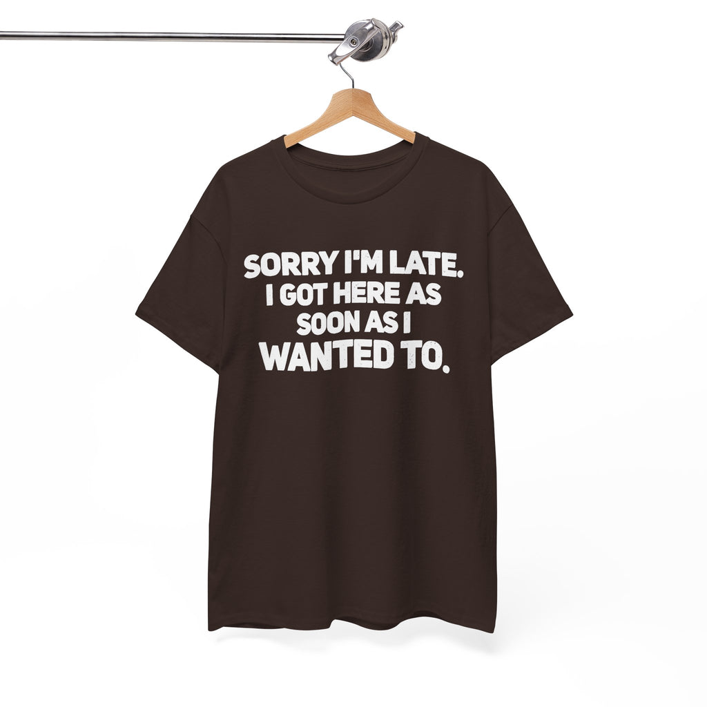 Sorry I'm Late Tee
