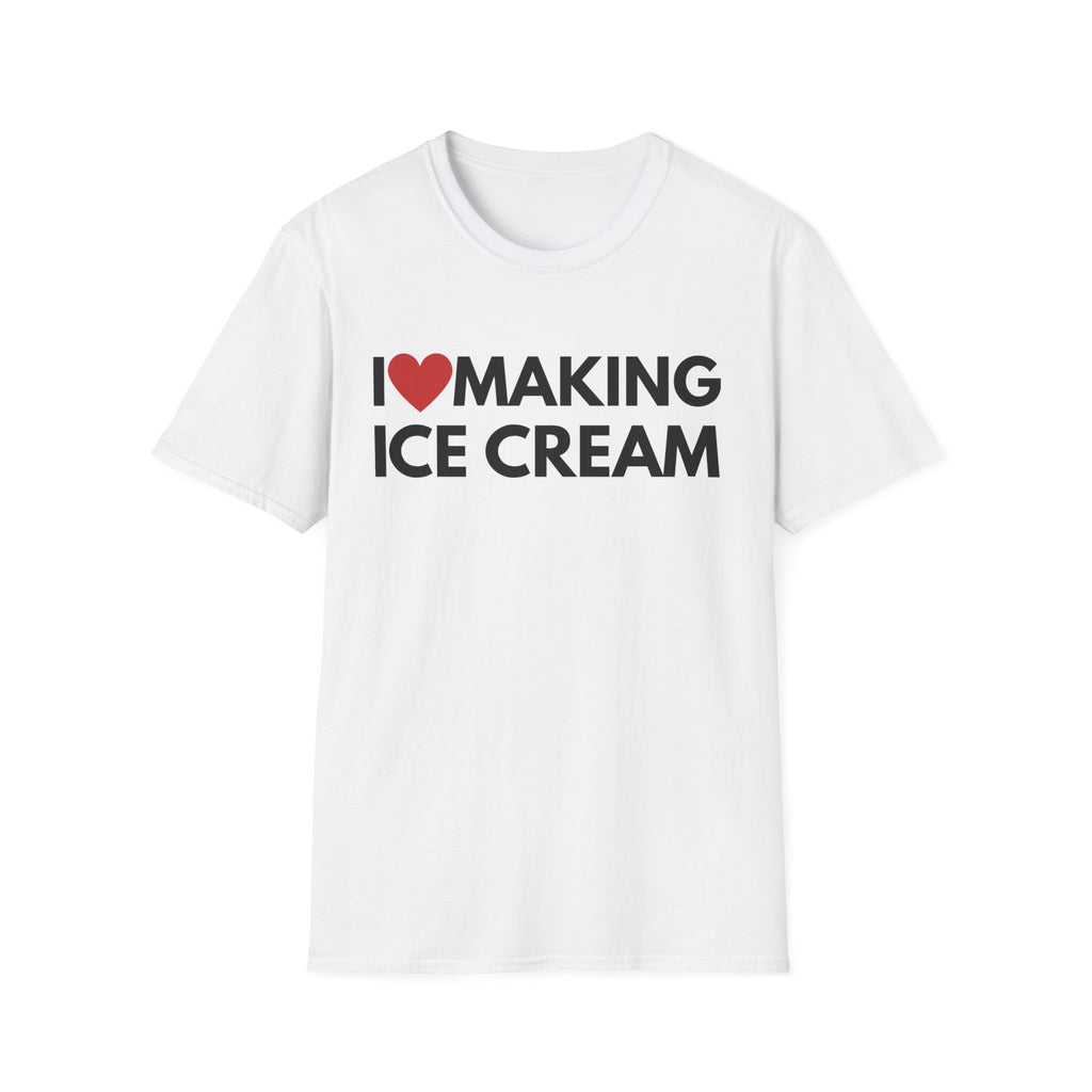 I Love Making Ice Cream Tee