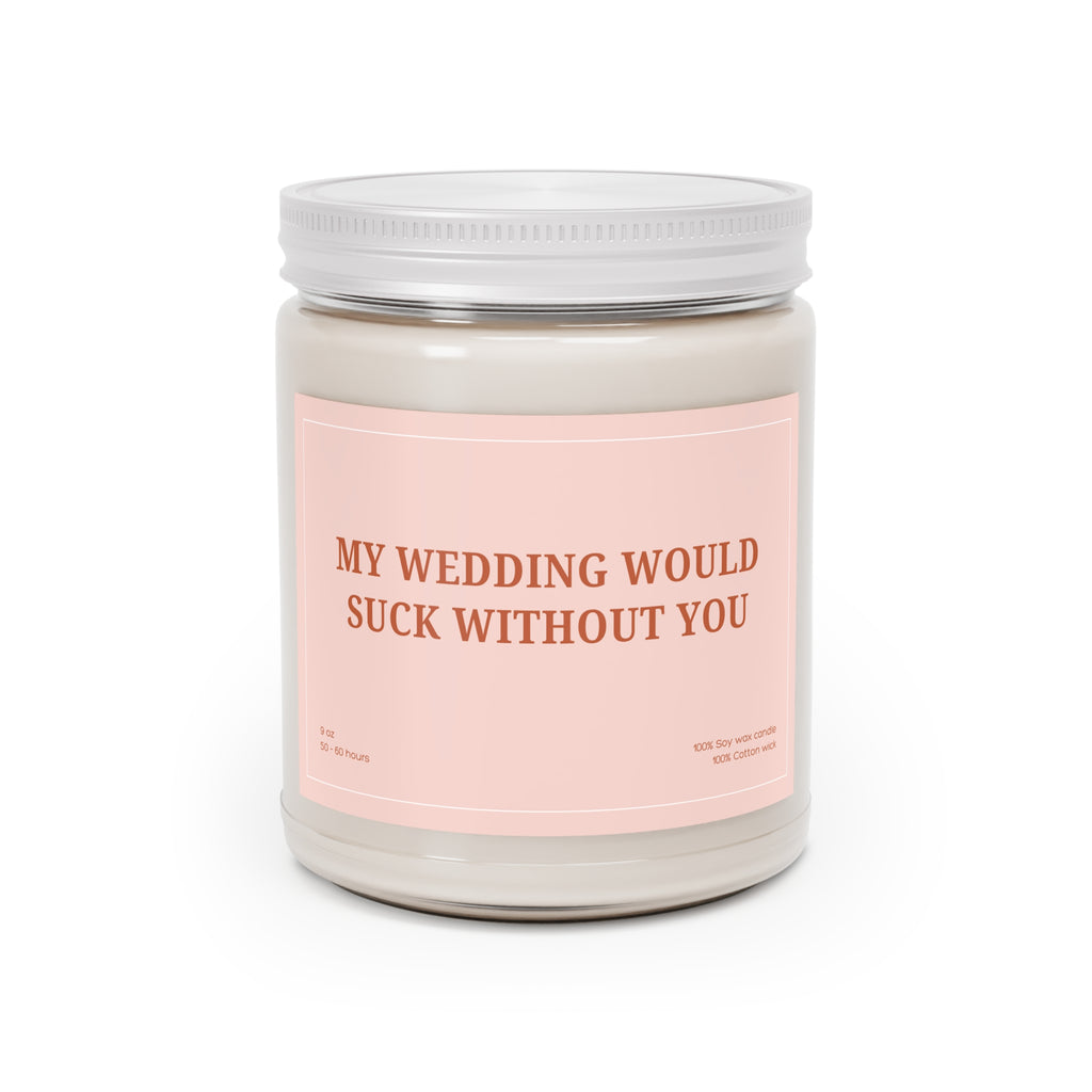 My Wedding Would Suck Without You
