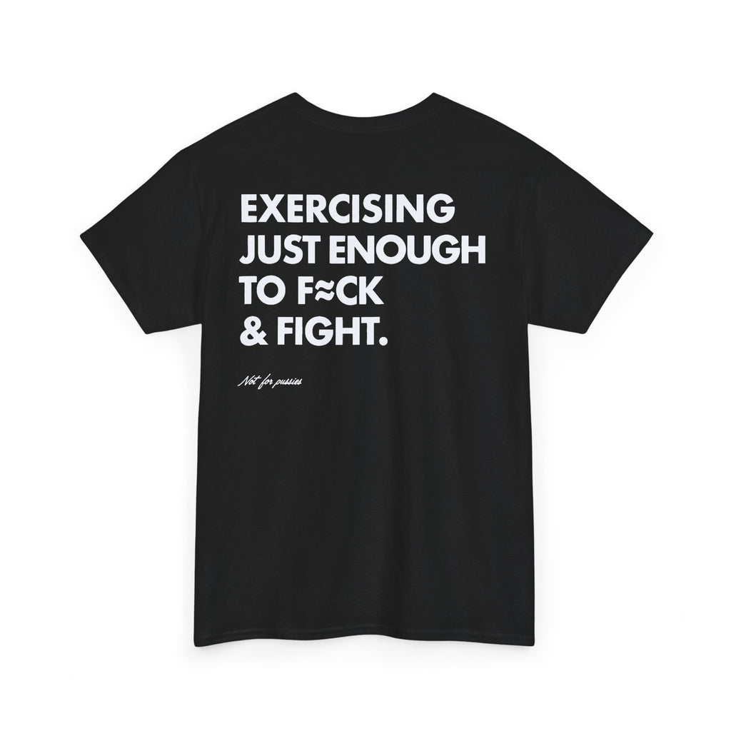 Exercising Just Enough to F*ck & Fight Tee