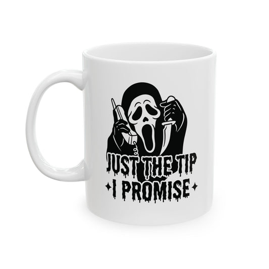 Just the Tip, I Promise Mug