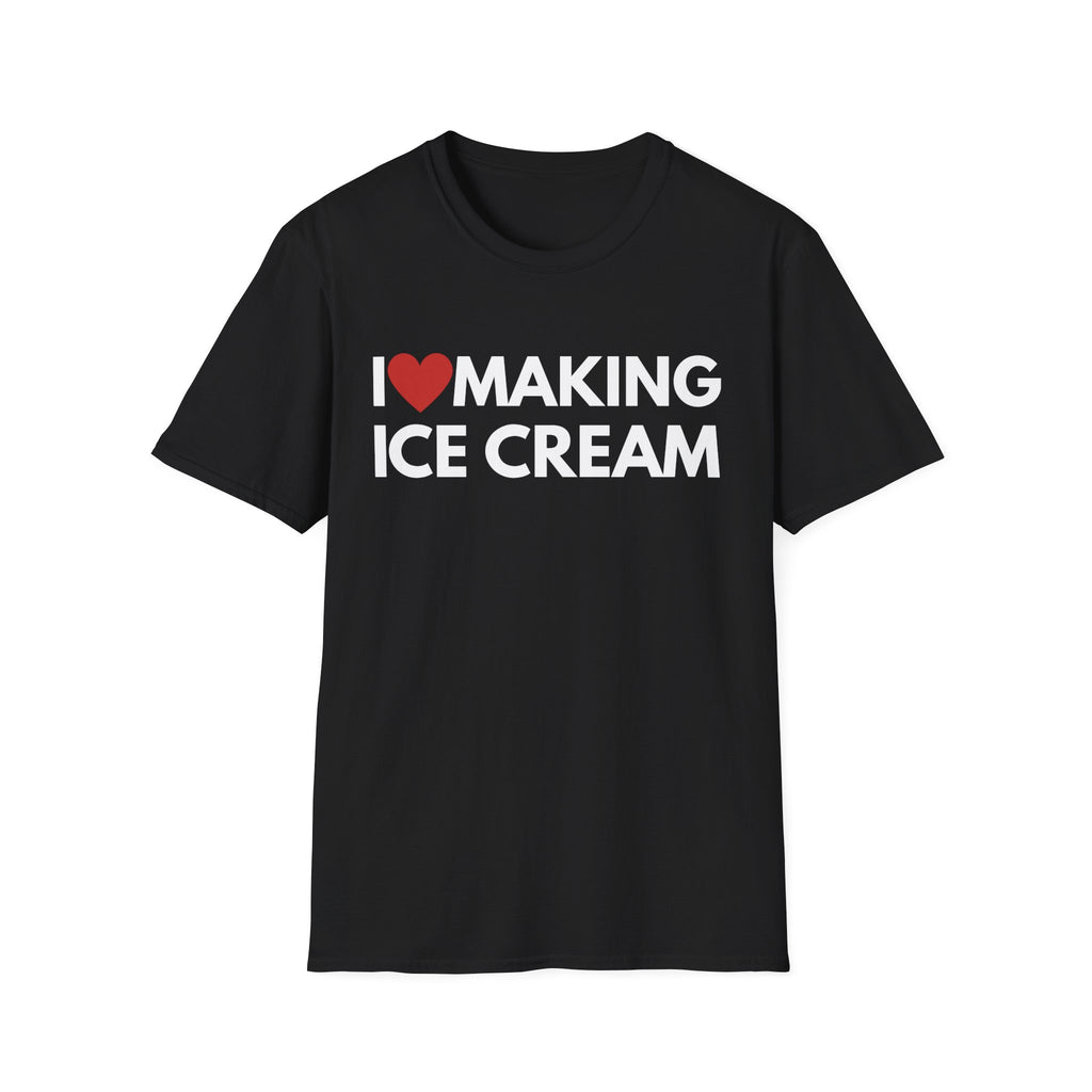 I Love Making Ice Cream Tee