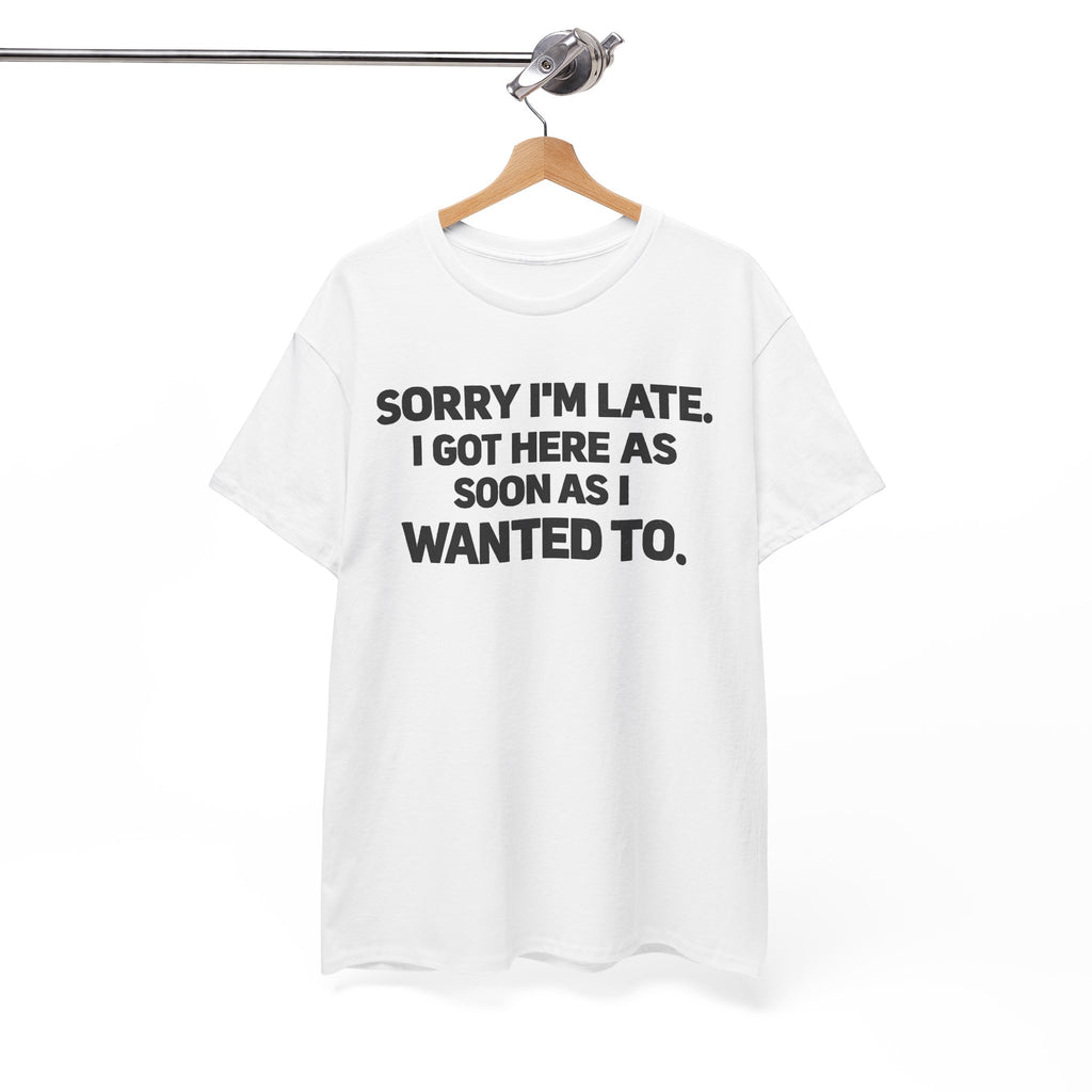 Sorry I'm Late Tee