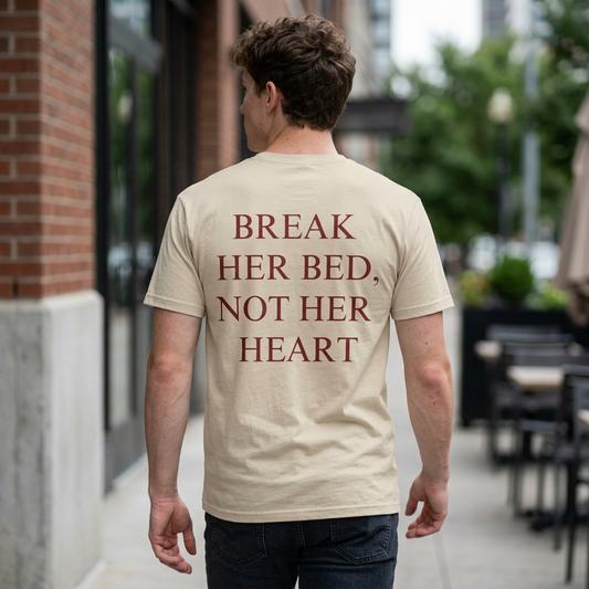 Break Her Bed, Not Her Heart Tee