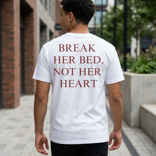 Break Her Bed, Not Her Heart Tee