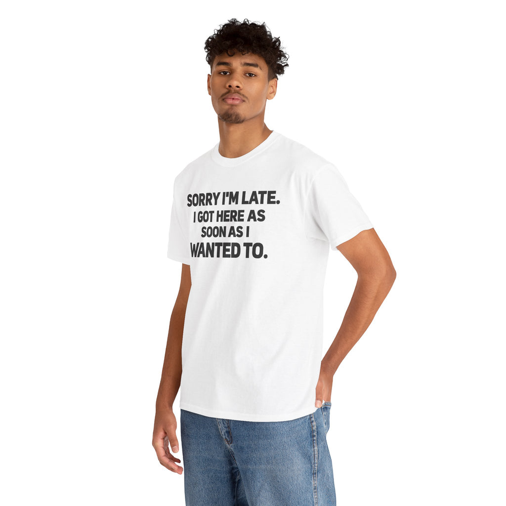 Sorry I'm Late Tee