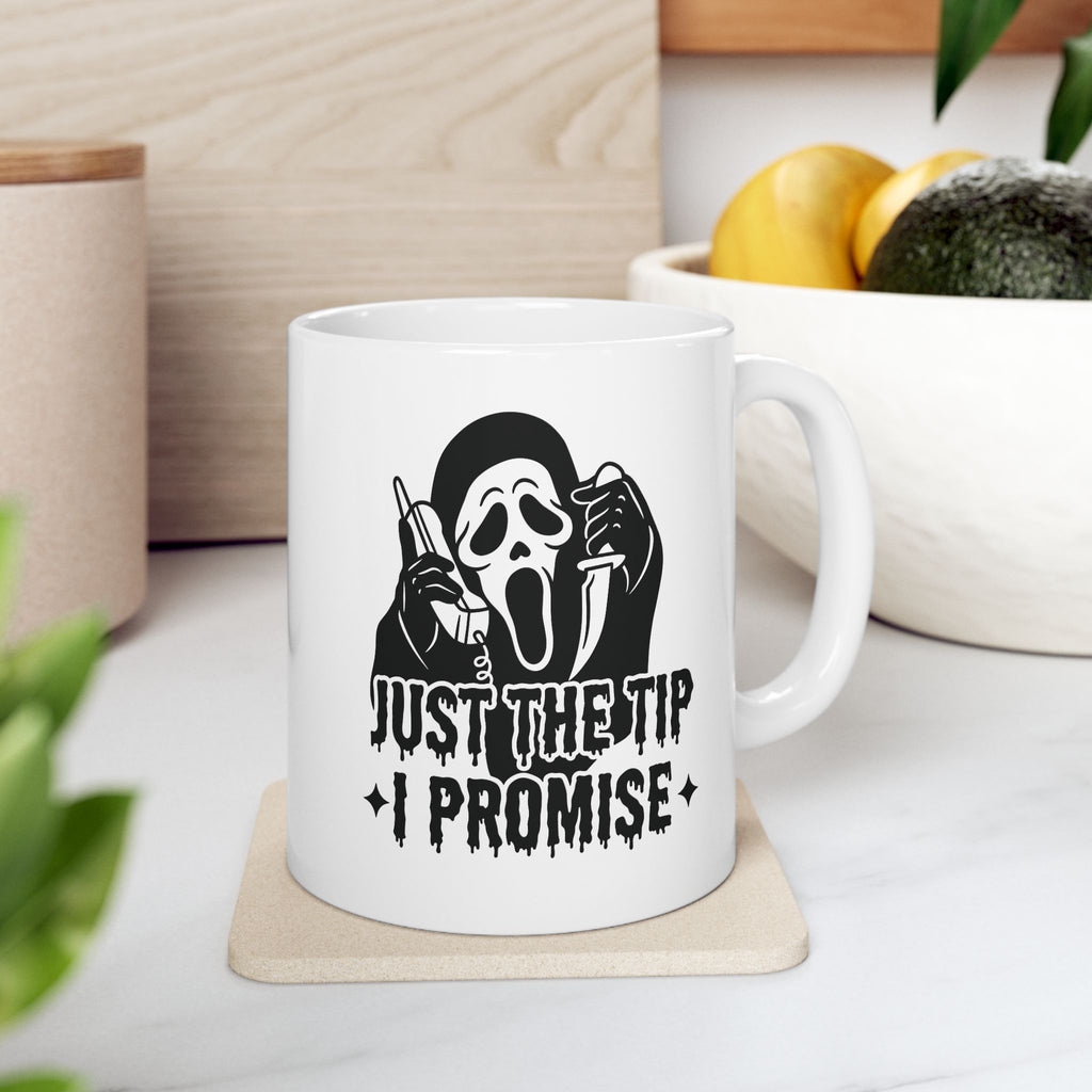 Just the Tip, I Promise Mug