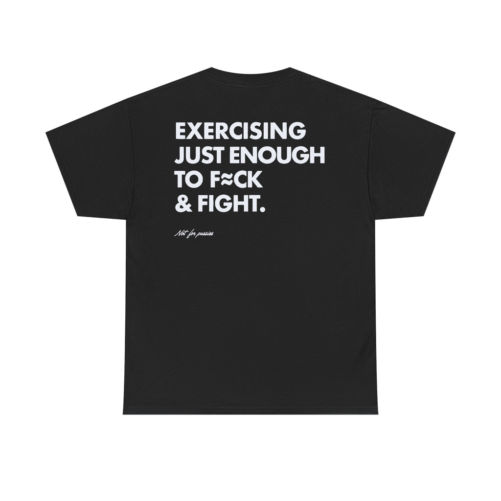 Exercising Just Enough to F*ck & Fight Tee