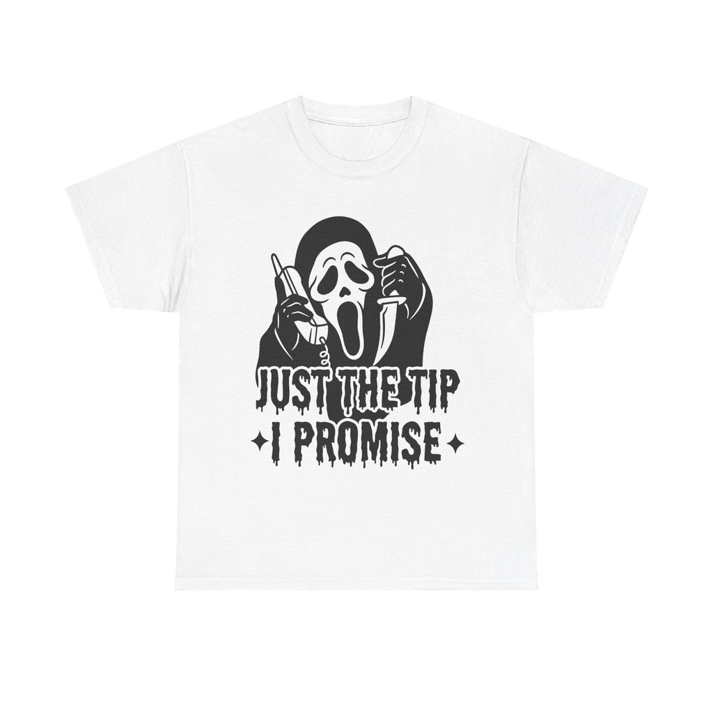 Just the Tip, I Promise Tee