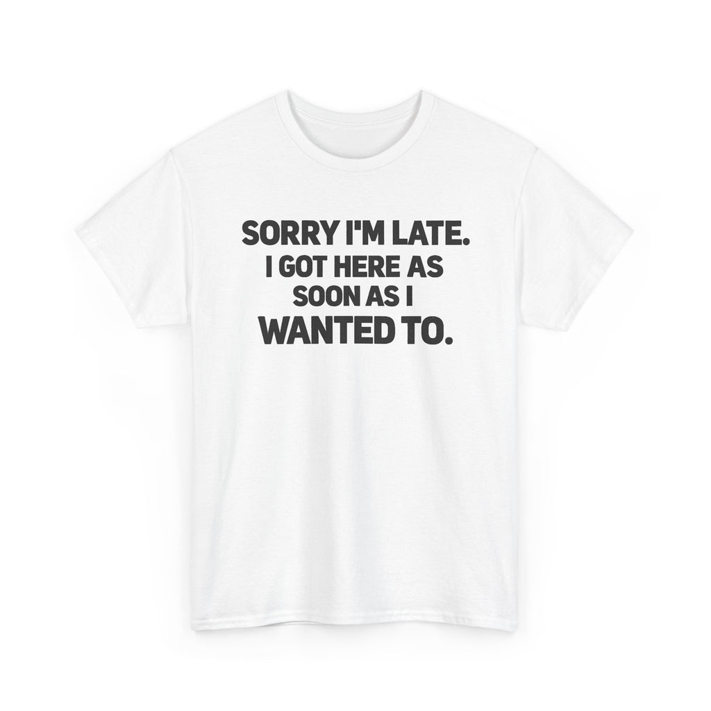 Sorry I'm Late Tee
