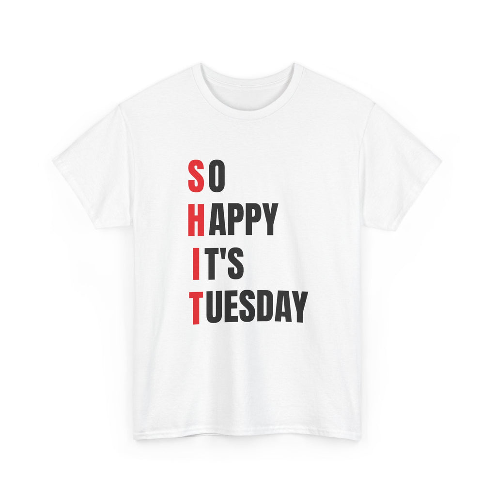Sh*t, It's Tuesday Tee