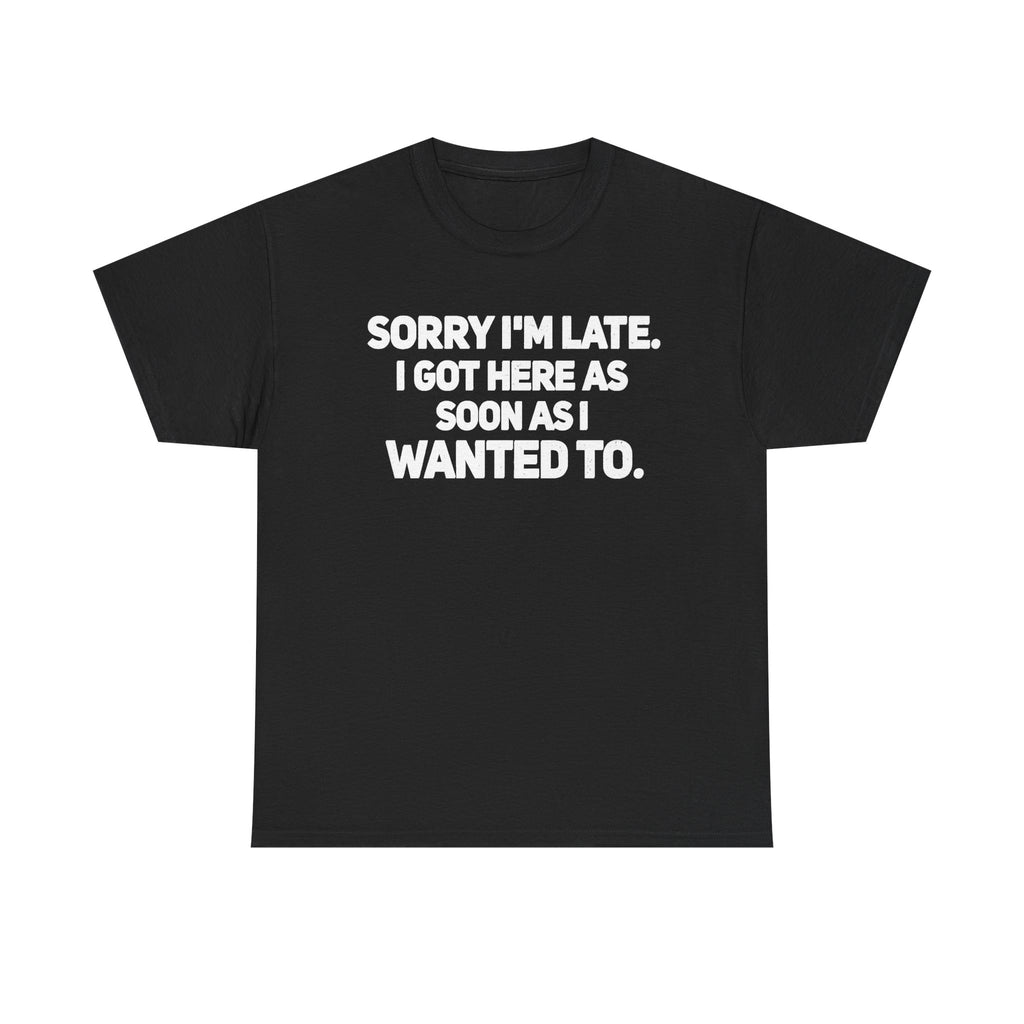 Sorry I'm Late Tee