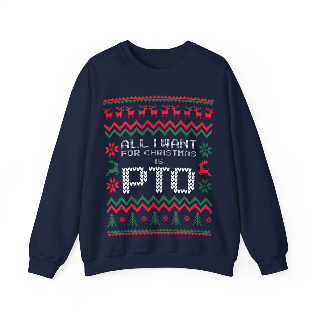 All I Want For Christmas Is PTO Sweater
