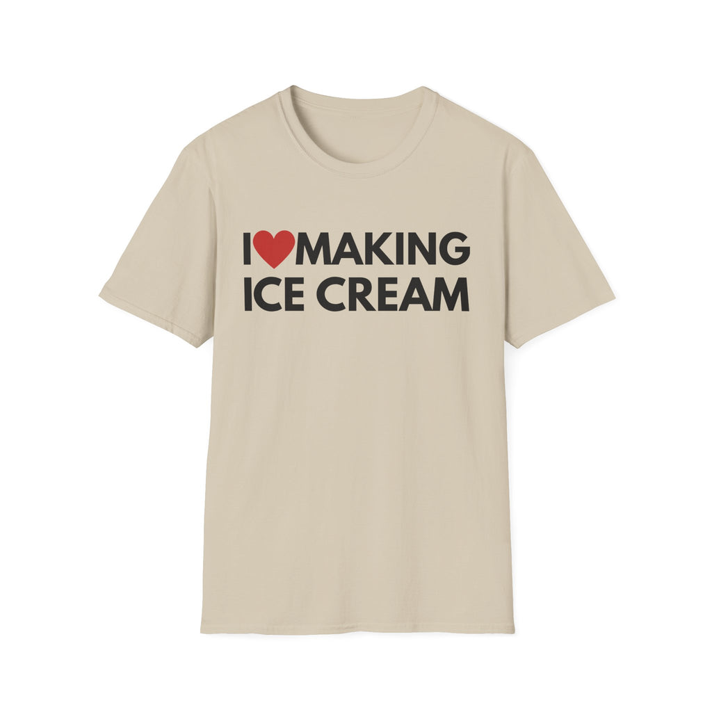 I Love Making Ice Cream Tee