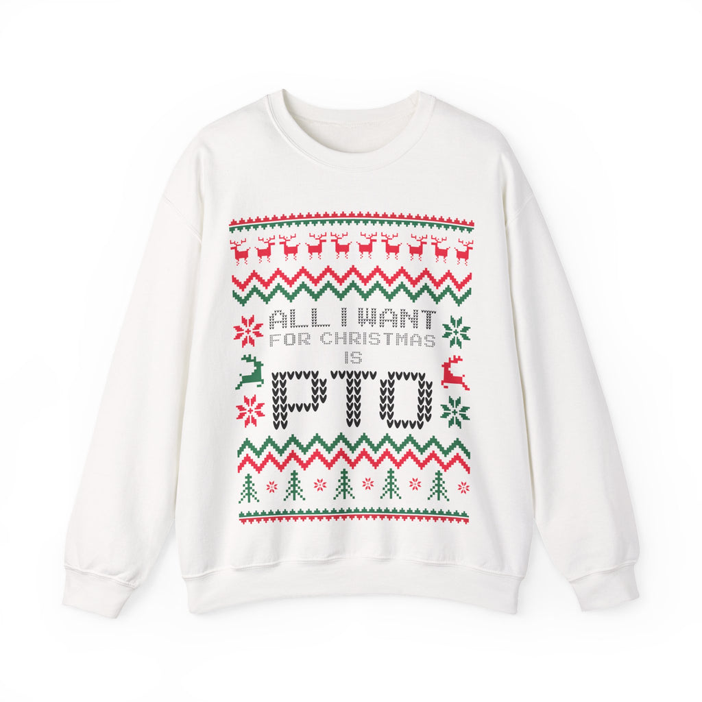 All I Want For Christmas Is PTO Sweater