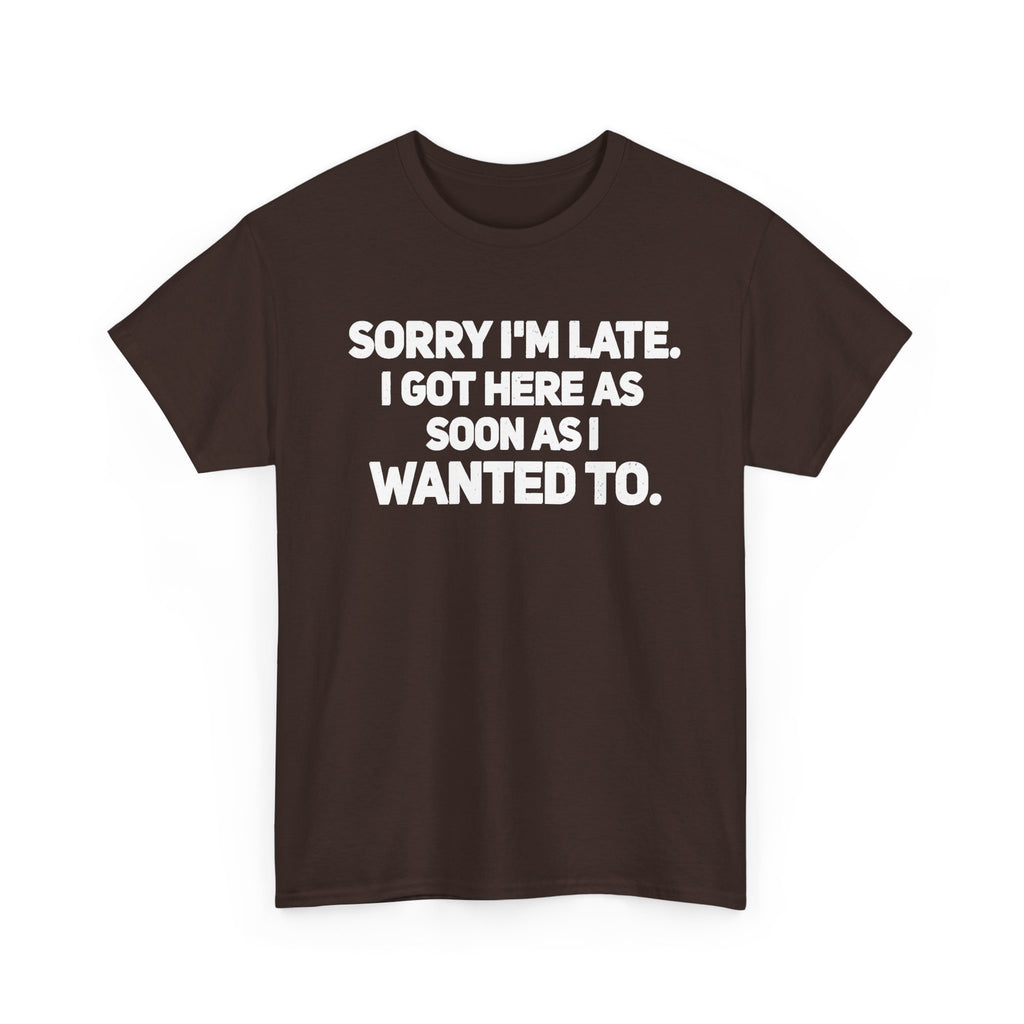 Sorry I'm Late Tee